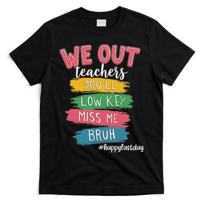 Bruh We Out Teachers Admit It You'll Low Key Miss Me Bruh T-Shirt