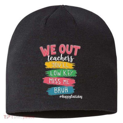 Bruh We Out Teachers Admit It You'll Low Key Miss Me Bruh Sustainable Beanie