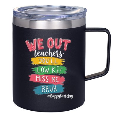 Bruh We Out Teachers Admit It You'll Low Key Miss Me Bruh 12oz Stainless Steel Coffee Mug
