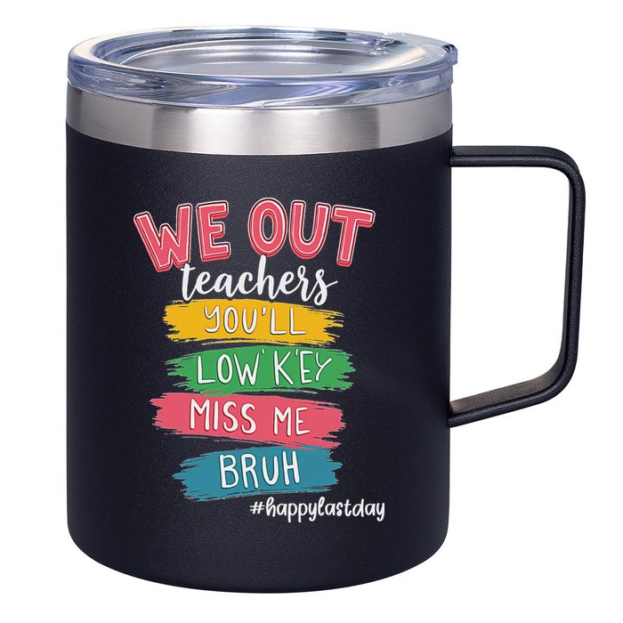 Bruh We Out Teachers Admit It You'll Low Key Miss Me Bruh 12oz Stainless Steel Coffee Mug