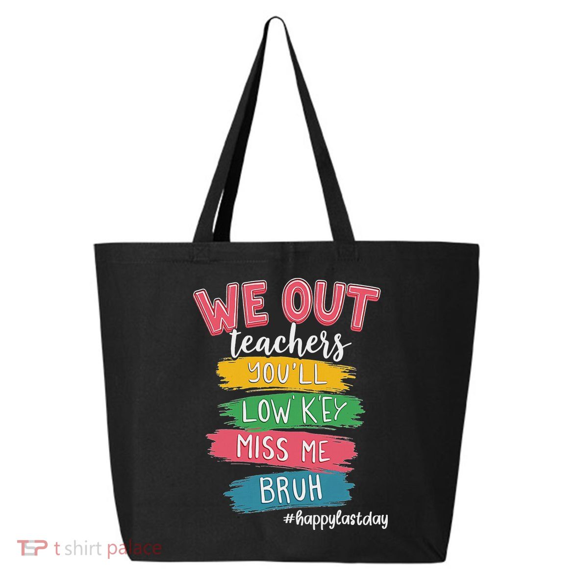 Bruh We Out Teachers Admit It You'll Low Key Miss Me Bruh 25L Jumbo Tote