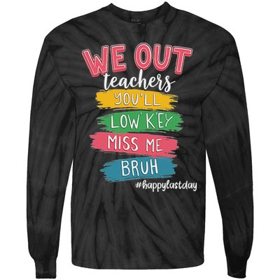 Bruh We Out Teachers Admit It You'll Low Key Miss Me Bruh Tie-Dye Long Sleeve Shirt