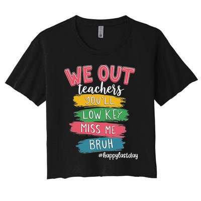 Bruh We Out Teachers Admit It You'll Low Key Miss Me Bruh Crop Top