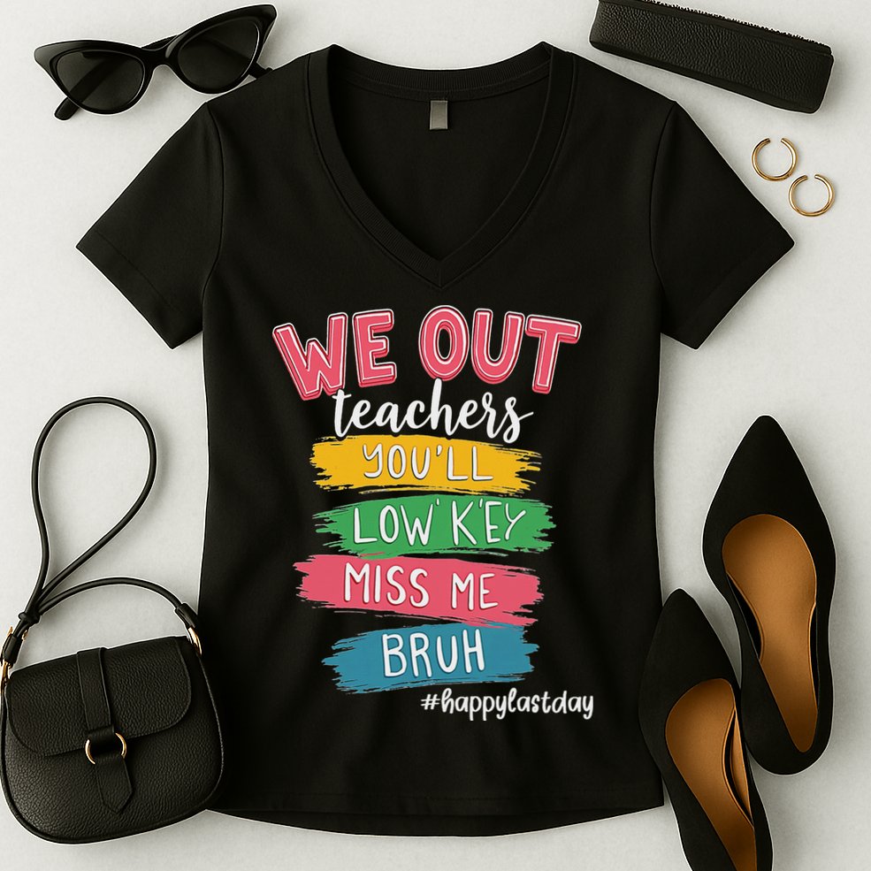 Bruh We Out Teachers Admit It You'll Low Key Miss Me Bruh Women's V-Neck T-Shirt