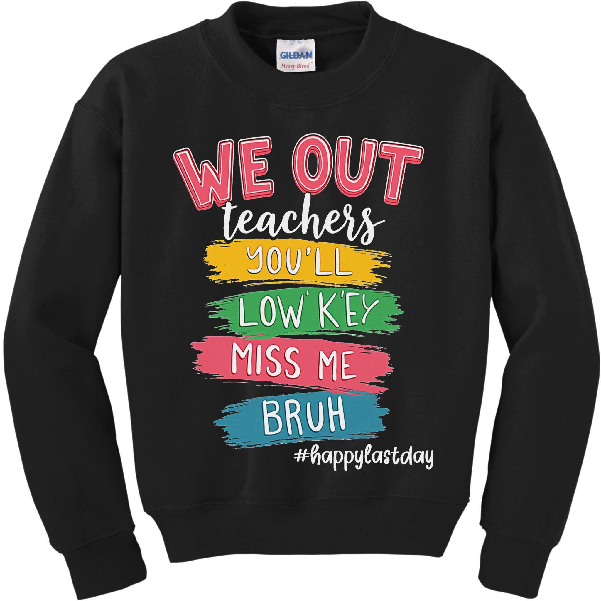 Bruh We Out Teachers Admit It You'll Low Key Miss Me Bruh Kids Sweatshirt