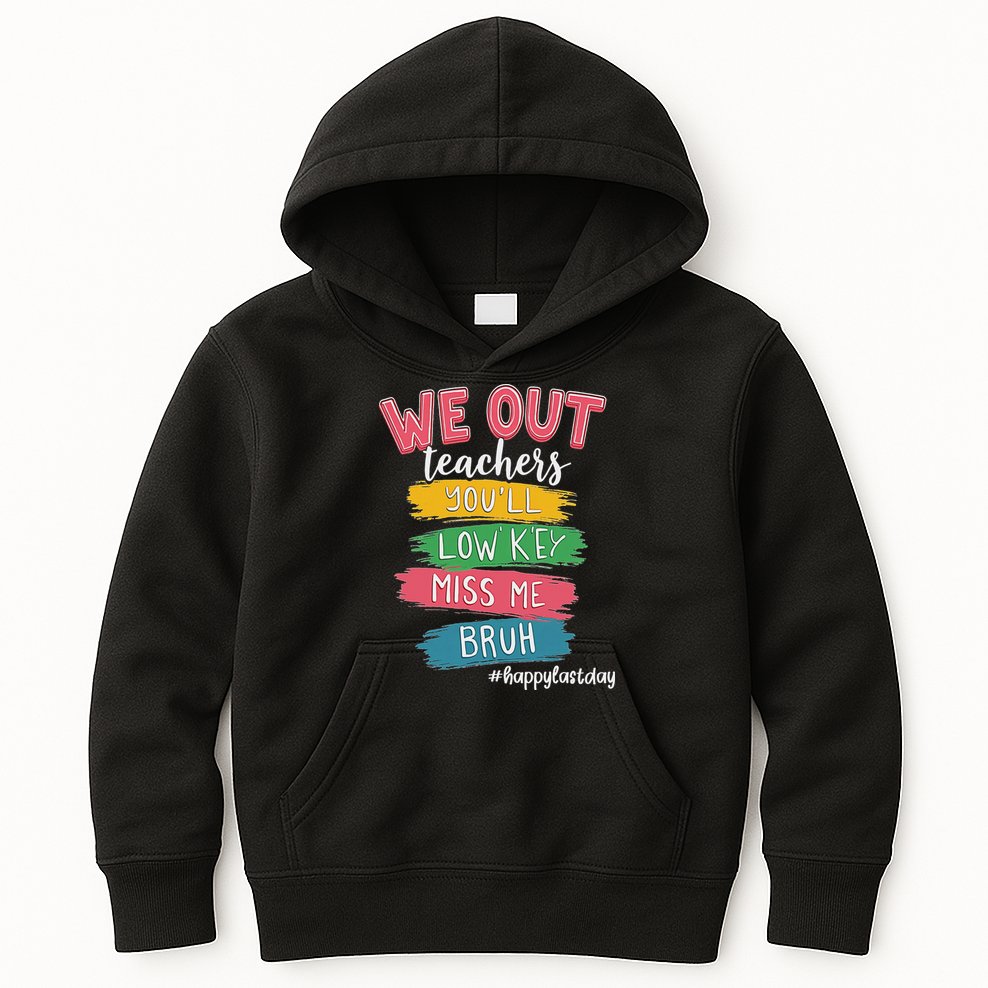 Bruh We Out Teachers Admit It You'll Low Key Miss Me Bruh Kids Hoodie