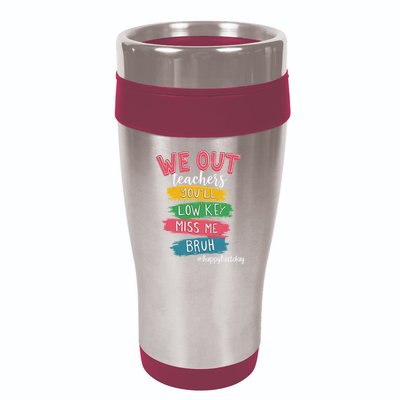 Bruh We Out Teachers Admit It You'll Low Key Miss Me Bruh 16oz Travel Tumbler