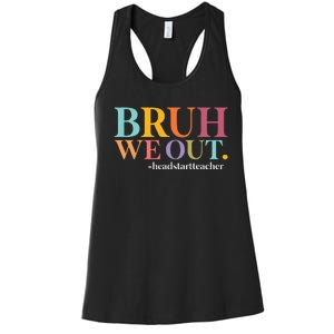 Bruh We Out Teachers Summer Last Day Of School Head Start Women's Racerback Tank