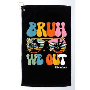 Bruh We Out Teachers End Of School Year Teacher Summer Platinum Collection Golf Towel