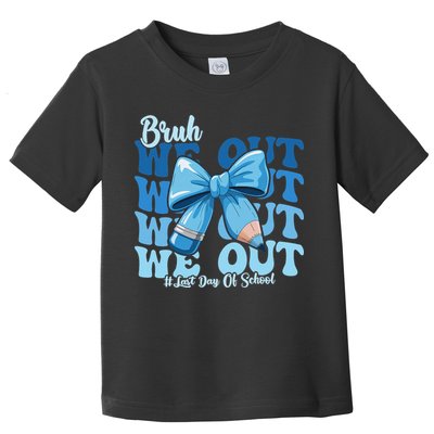 Bruh We Out Happy Last Day Of School Teacher Girl Summer Toddler T-Shirt