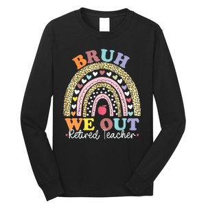 Bruh We Out Boho Rainbow Leopard Retired Teacher Gift Long Sleeve Shirt