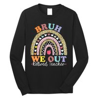 Bruh We Out Boho Rainbow Leopard Retired Teacher Gift Long Sleeve Shirt