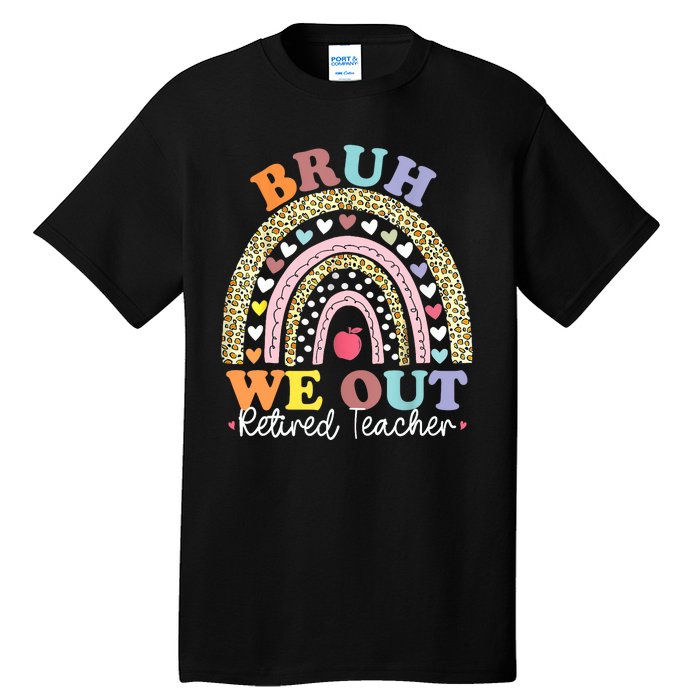 Bruh We Out Boho Rainbow Leopard Retired Teacher Gift Tall T-Shirt