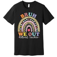 Bruh We Out Boho Rainbow Leopard Retired Teacher Gift Premium T-Shirt