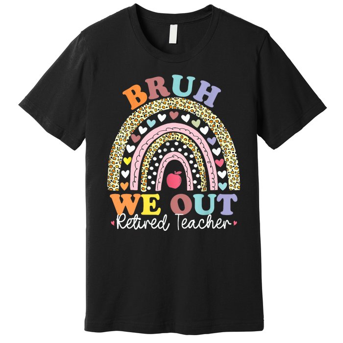 Bruh We Out Boho Rainbow Leopard Retired Teacher Gift Premium T-Shirt