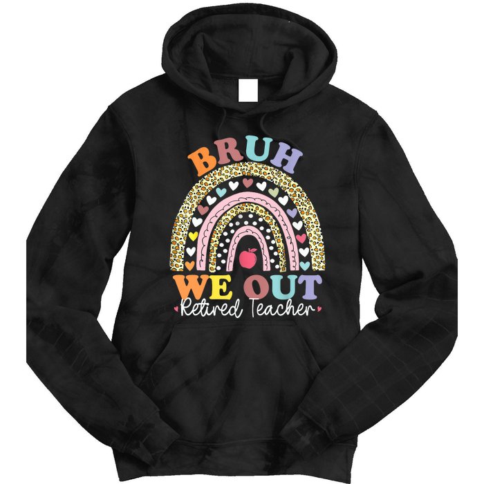 Bruh We Out Boho Rainbow Leopard Retired Teacher Gift Tie Dye Hoodie