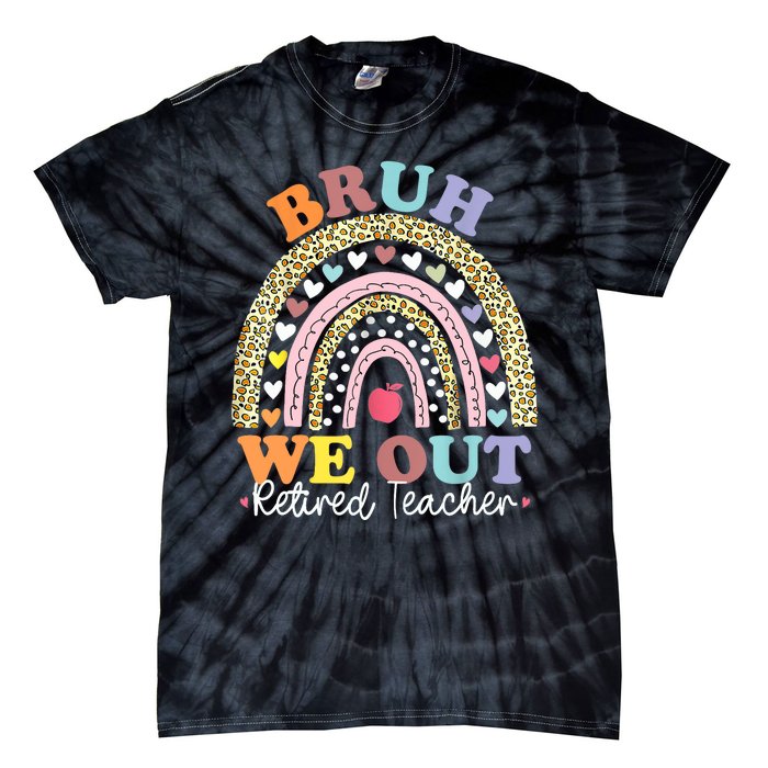 Bruh We Out Boho Rainbow Leopard Retired Teacher Gift Tie-Dye T-Shirt