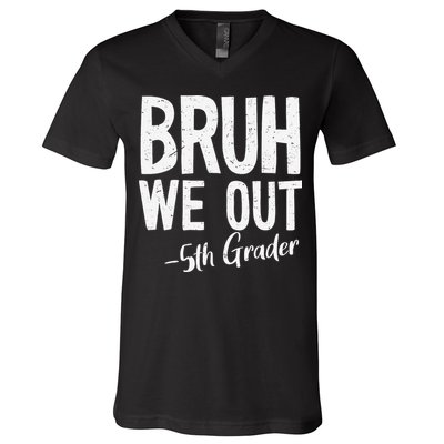 Bruh We Out 5th Grade Teacher Last Day Of School 2025 V-Neck T-Shirt
