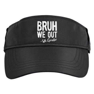 Bruh We Out 5th Grade Teacher Last Day Of School 2025 Adult Drive Performance Visor