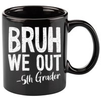 Bruh We Out 5th Grade Teacher Last Day Of School 2025 11oz C Handle Ceramic Mug