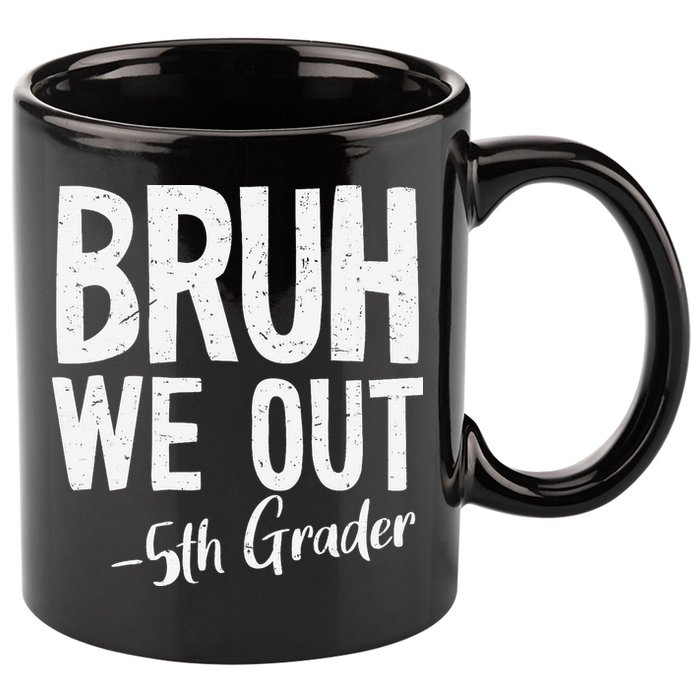 Bruh We Out 5th Grade Teacher Last Day Of School 2025 11oz C Handle Ceramic Mug