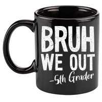 Bruh We Out 5th Grade Teacher Last Day Of School 2025 11oz C Handle Ceramic Mug