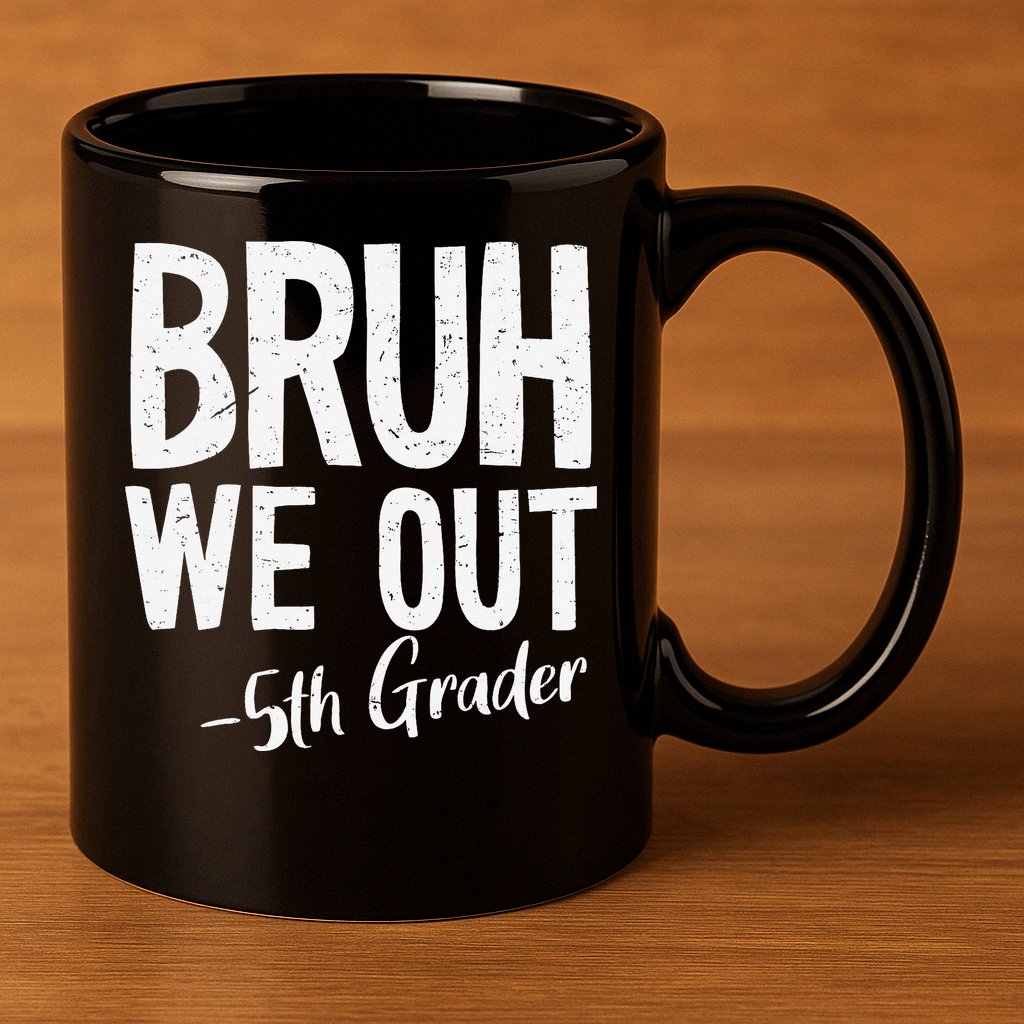 Bruh We Out 5th Grade Teacher Last Day Of School 2025 11oz C Handle Ceramic Mug