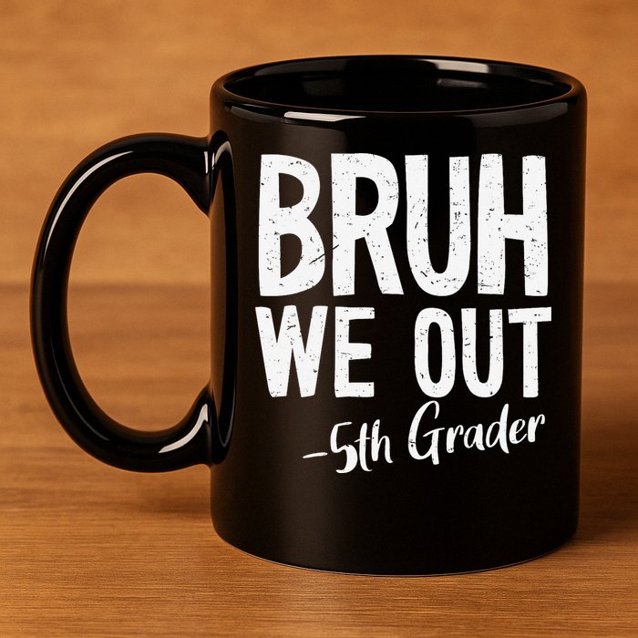 Bruh We Out 5th Grade Teacher Last Day Of School 2025 11oz C Handle Ceramic Mug