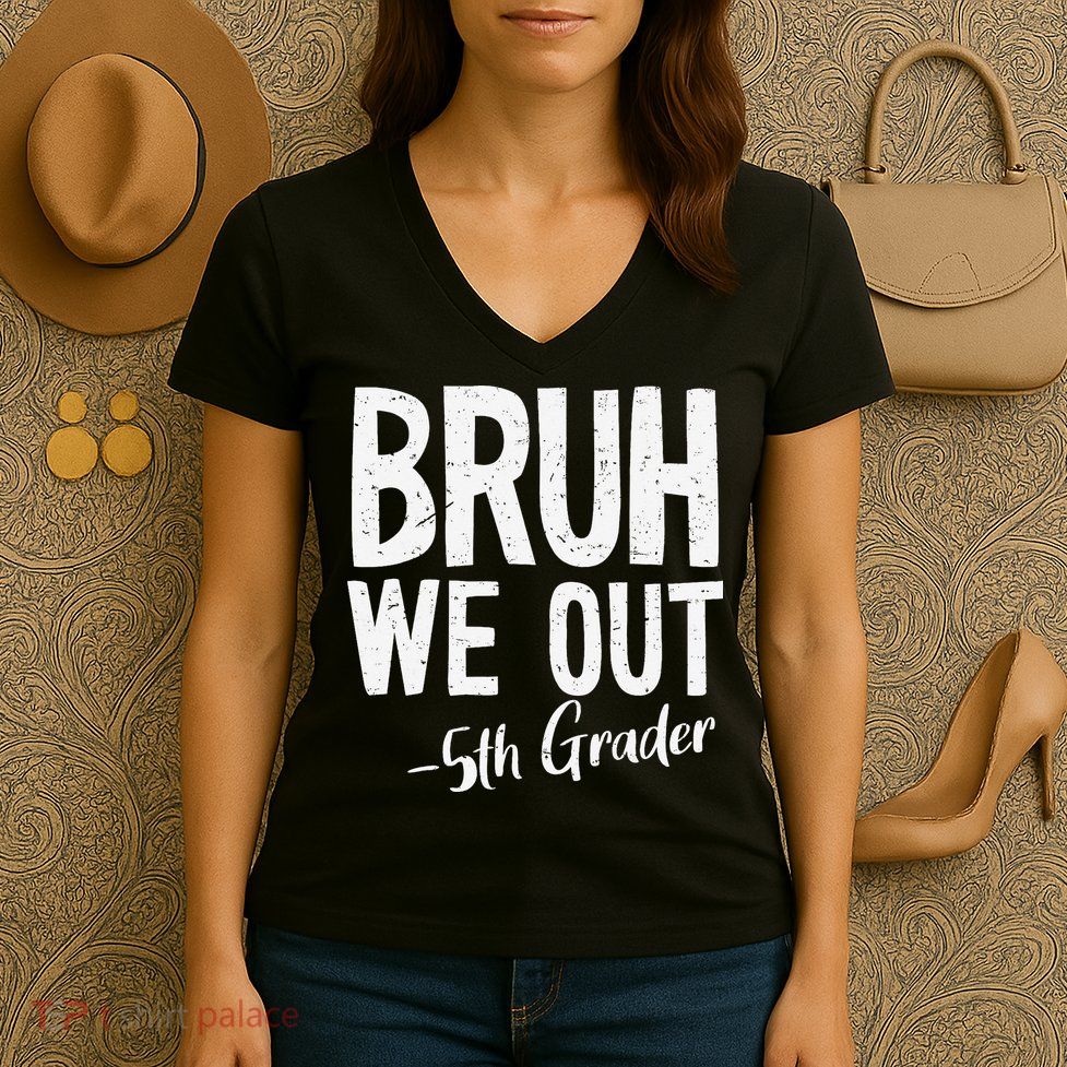 Bruh We Out 5th Grade Teacher Last Day Of School 2025 Women's V-Neck T-Shirt