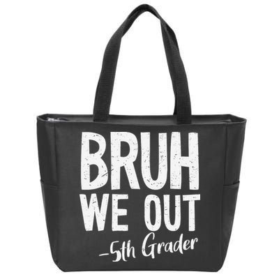 Bruh We Out 5th Grade Teacher Last Day Of School 2025 Zip Tote Bag