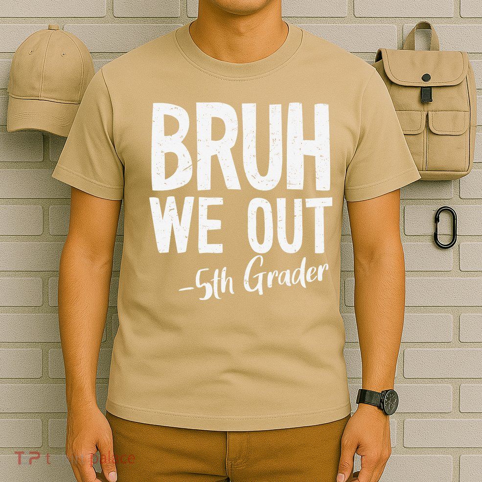 Bruh We Out 5th Grade Teacher Last Day Of School 2025 T-Shirt