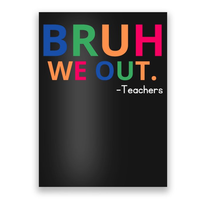 Bruh We Out Teachers Poster