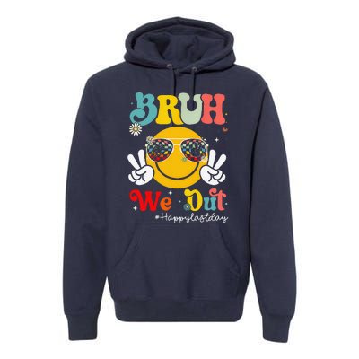 Bruh We Out Happy Last Day Of School Teacher Boy Girl Summer Premium Hoodie