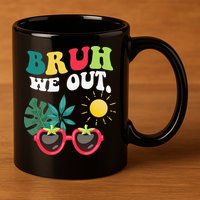 Bruh We Out Teachers Student Summer Happy Last Day Of 11oz C Handle Ceramic Mug