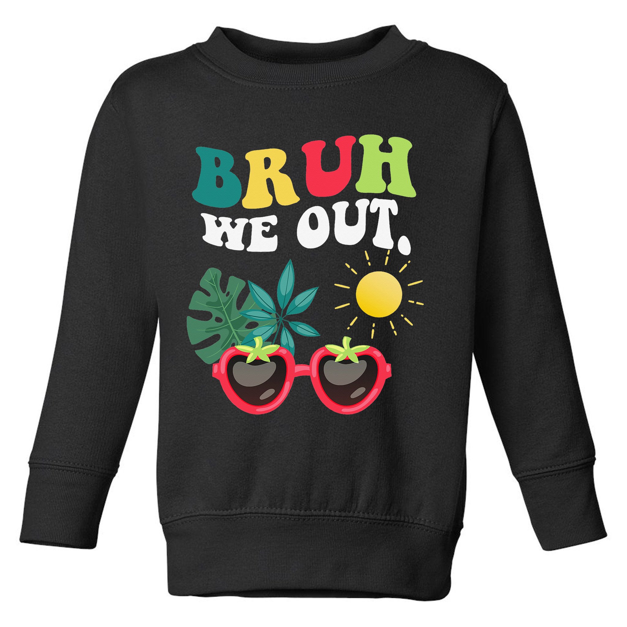Bruh We Out Teachers Student Summer Happy Last Day Of Toddler Sweatshirt