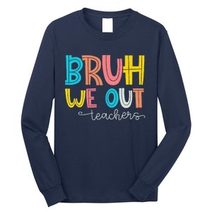 Bruh We Out Teacher End Of School Year Hello Summer Funny Long Sleeve Shirt