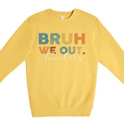 Bruh We Out Teachers End Of School Year Funny Teacher Summer Premium Crewneck Sweatshirt