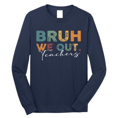 Bruh We Out Teachers End Of School Year Funny Teacher Summer Long Sleeve Shirt