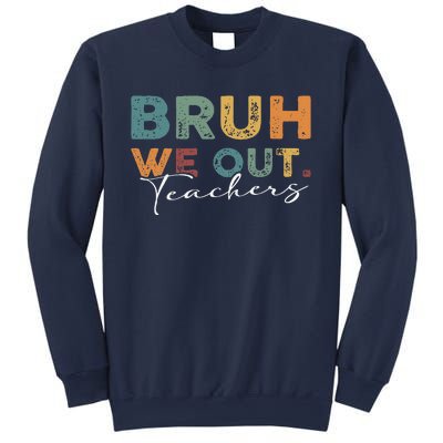 Bruh We Out Teachers End Of School Year Funny Teacher Summer Sweatshirt