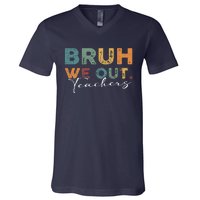 Bruh We Out Teachers End Of School Year Funny Teacher Summer V-Neck T-Shirt