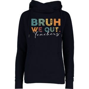 Bruh We Out Teachers End Of School Year Funny Teacher Summer Womens Funnel Neck Pullover Hood