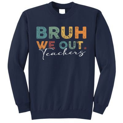 Bruh We Out Teachers End Of School Year Funny Teacher Summer Tall Sweatshirt