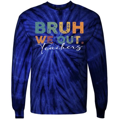 Bruh We Out Teachers End Of School Year Funny Teacher Summer Tie-Dye Long Sleeve Shirt