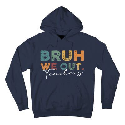 Bruh We Out Teachers End Of School Year Funny Teacher Summer Tall Hoodie