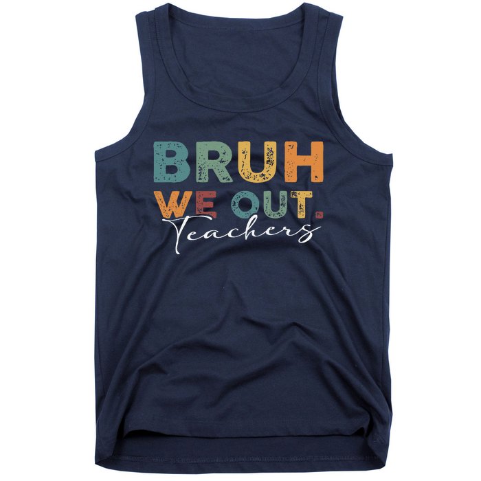 Bruh We Out Teachers End Of School Year Funny Teacher Summer Tank Top