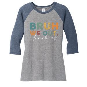 Bruh We Out Teachers End Of School Year Funny Teacher Summer Women's Tri-Blend 3/4-Sleeve Raglan Shirt