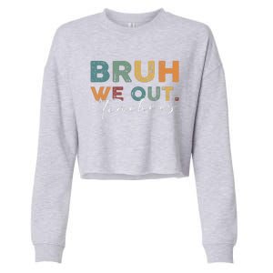 Bruh We Out Teachers End Of School Year Funny Teacher Summer Cropped Pullover Crew