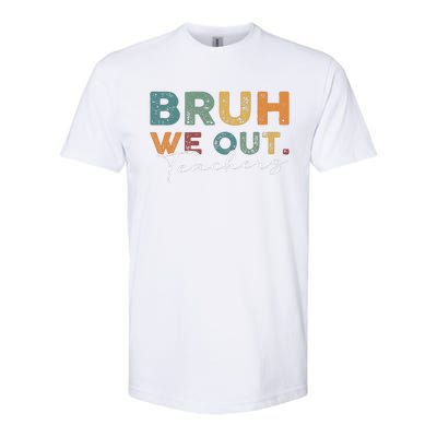 Bruh We Out Teachers End Of School Year Funny Teacher Summer Softstyle CVC T-Shirt