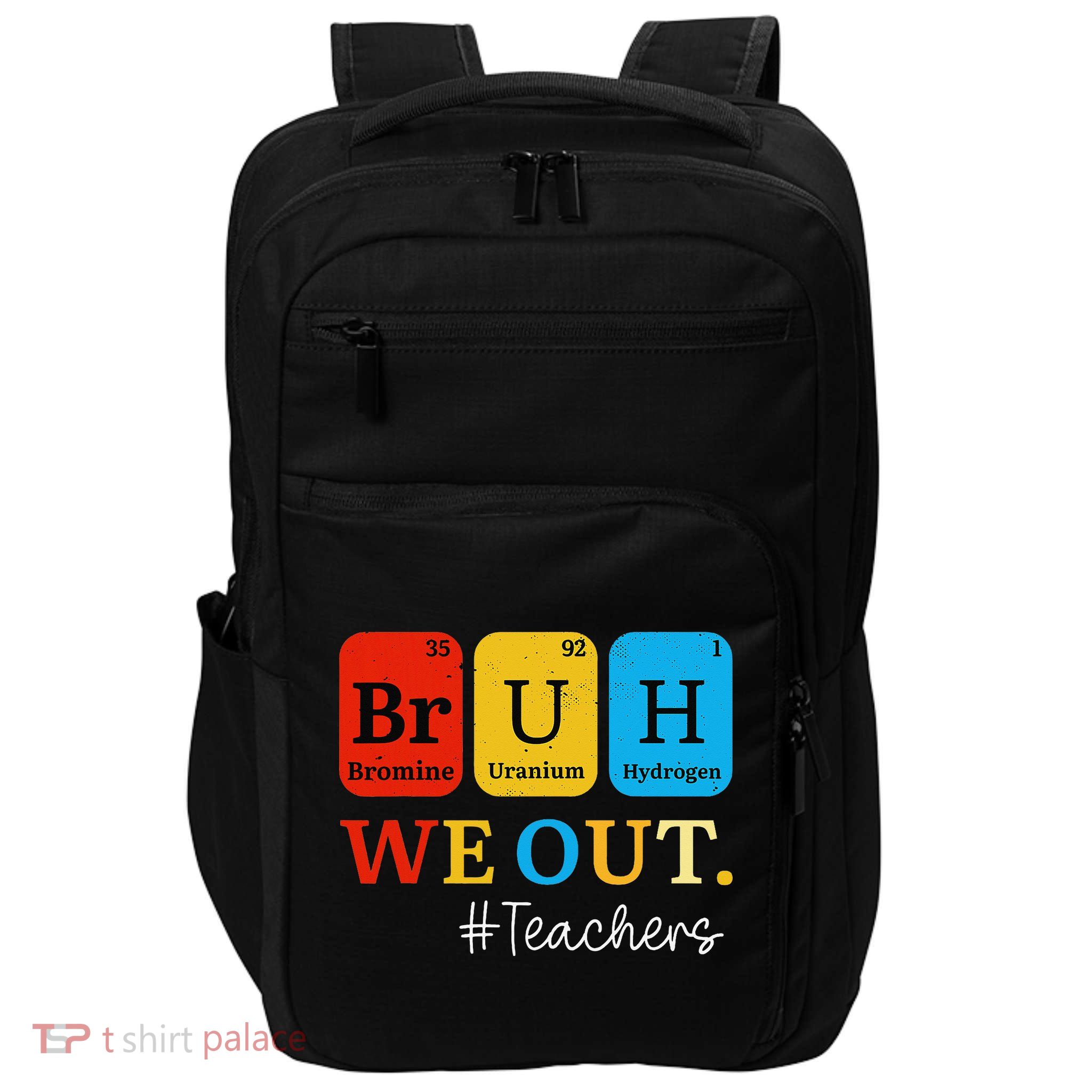 Bruh We Out Teachers Periodic Table Elements Impact Tech Backpack