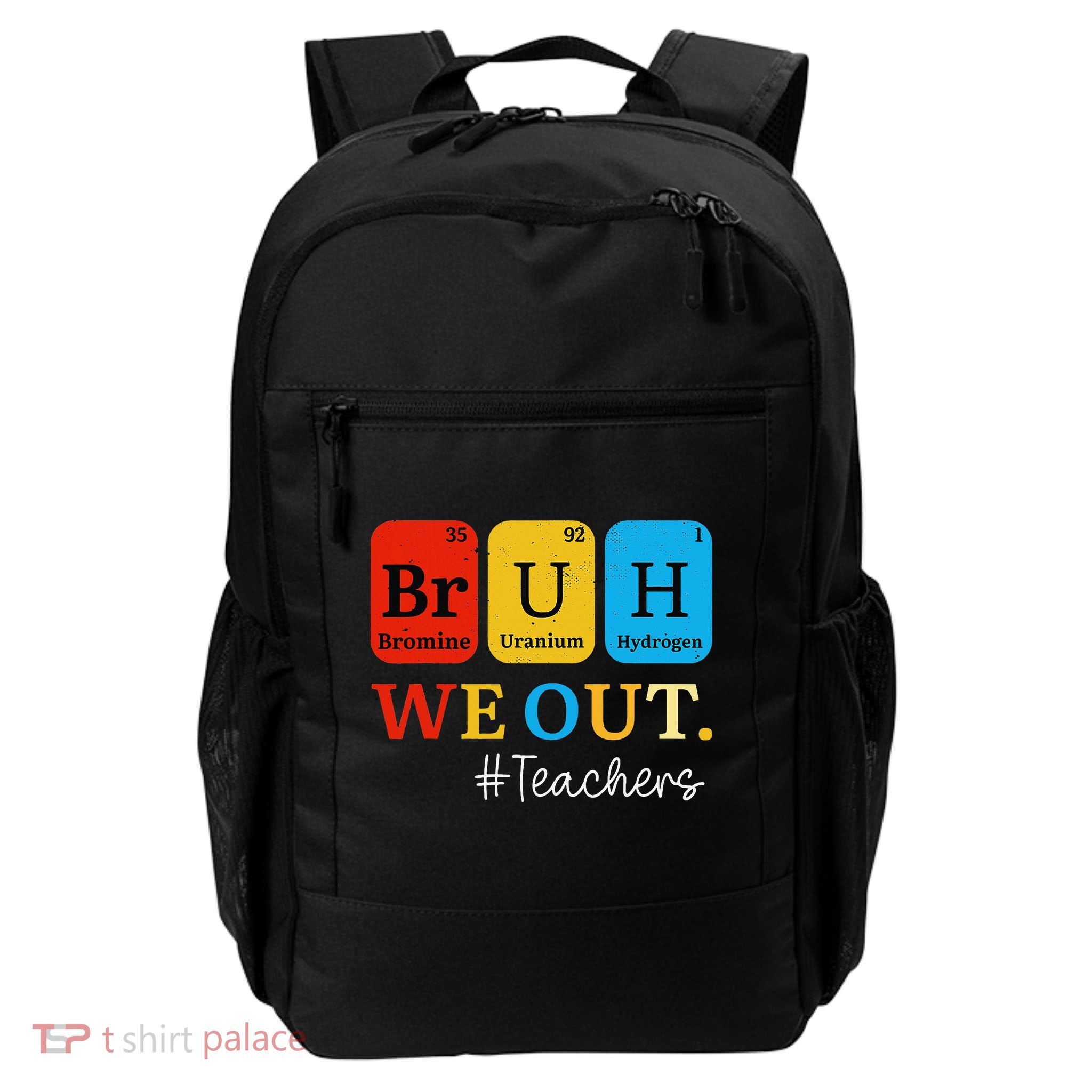 Bruh We Out Teachers Periodic Table Elements Backpack